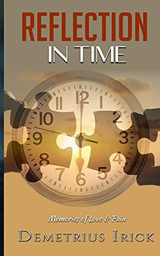 Reflection In Time: Memories Of Love & Pain