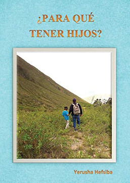 ¿Para qué tener hijos? (Spanish Edition) ¿Para qué tener hijos? (Spanish Edition)