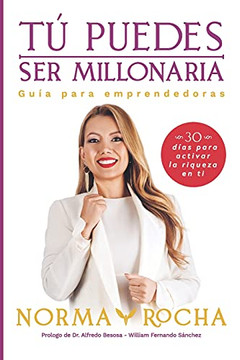 Tãº Puedes Ser Millonaria: Guã­A Para Emprendedoras (Spanish Edition)