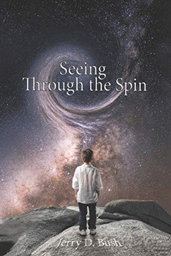 Seeing Through the Spin: Volume 1 Seeing Through the Spin: Volume 1