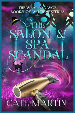 The Salon & Spa Scandal: A Weal & Woe Bookshop Witch Mystery (The Weal & Woe Bookshop Witch Mysteries) The Salon & Spa Scandal: A Weal & Woe Bookshop Witch Mystery (The Weal & Woe Bookshop Witch Mysteries)