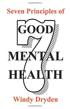 Seven Principles of Good Mental Health Seven Principles of Good Mental Health