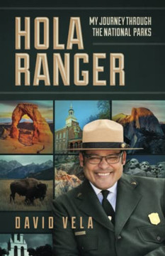 Hola Ranger, My Journey Through The National Parks - 9781737727002
