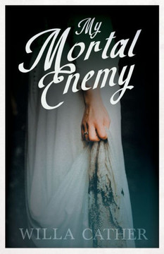 My Mortal Enemy: With An Excerpt By H. L. Mencken My Mortal Enemy: With An Excerpt By H. L. Mencken