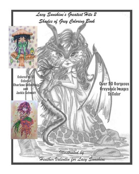 Lacy Sunshine's Greatest Hits 2 Shades Of Grey Coloring Book: A Greyscale Fantasy Coloring Book Fairies Dragons and More Over 50 Best (Lacy Sunshine's Greatest Hits Coloring Book)