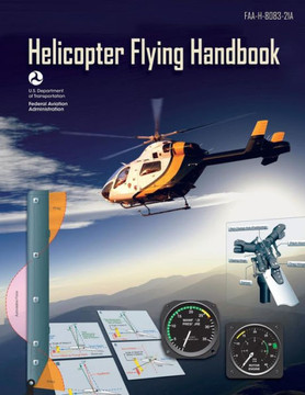 Helicopter Flying Handbook (FAA-H-8083-21A) Helicopter Flying Handbook (FAA-H-8083-21A)