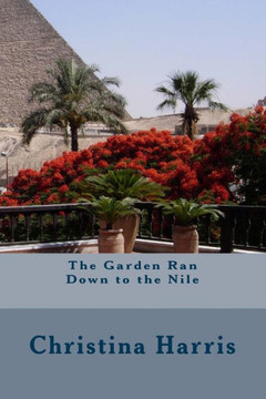 The Garden Ran Down To The Nile The Garden Ran Down To The Nile