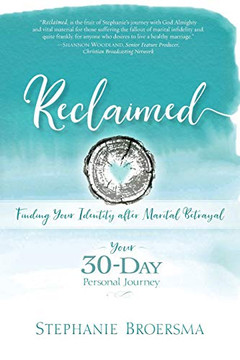 Reclaimed: Finding Your Identity After Marital Betrayal Reclaimed: Finding Your Identity After Marital Betrayal