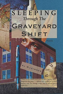 Sleeping Through the Graveyard Shift : Poems