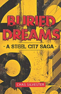 Buried Dreams : A Steel City Saga Buried Dreams : A Steel City Saga