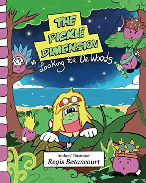 The Pickle Dimension : Looking for Dr. Woods - 9781734032642