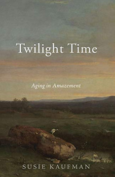 Twilight Time: Aging In Amazement - 9781532680854 Twilight Time: Aging In Amazement - 9781532680854