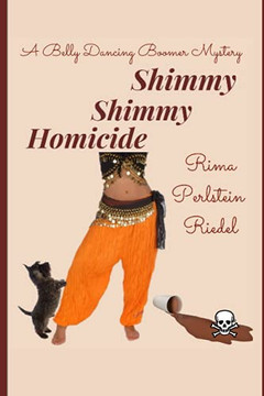 Shimmy Shimmy Homicide : A Belly Dancing Boomer Mystery Shimmy Shimmy Homicide : A Belly Dancing Boomer Mystery