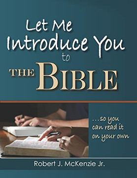 Let Me Introduce You to the Bible: So You Can Read It on Your Own Let Me Introduce You to the Bible: So You Can Read It on Your Own