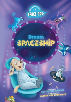 The Adventures of Space Dog: Dream Spaceship The Adventures of Space Dog: Dream Spaceship