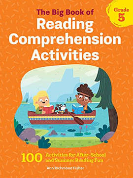 The Big Book Of Reading Comprehension Activities, Grade 5: 100 Activities For After-School And Summer Reading Fun