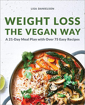 Weight Loss the Vegan Way: 21-Day Meal Plan with Over 75 Easy Recipes Weight Loss the Vegan Way: 21-Day Meal Plan with Over 75 Easy Recipes