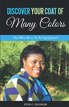 DISCOVER YOUR COAT OF MANY COLORS: You Were Born To Be Significant DISCOVER YOUR COAT OF MANY COLORS: You Were Born To Be Significant