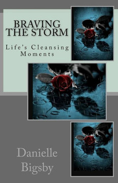 Braving The Storm: Life'S Cleansing Moments Braving The Storm: Life'S Cleansing Moments
