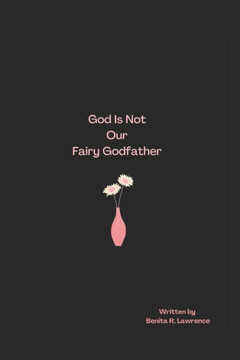 God Is Not Our Fairy Godfather!
