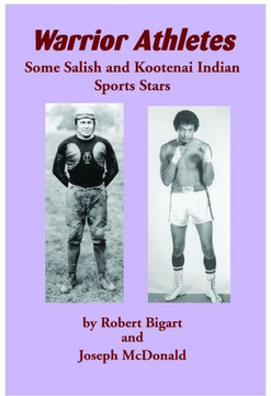 Warrior Athletes: Some Salish And Kootenai Indian Sports Stars