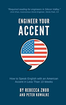 Engineer Your Accent: How to Speak English with an American Accent in Less Than 10 Weeks