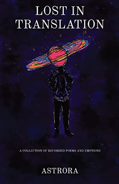 Lost In Translation : A Collection Of Recorded Poems And Emotions Lost In Translation : A Collection Of Recorded Poems And Emotions