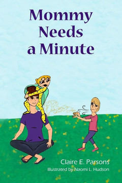 Mommy Needs A Minute Mommy Needs A Minute