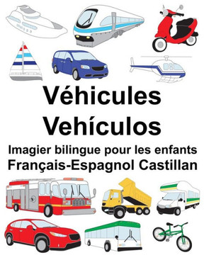Français-Espagnol Castillan Véhicules/Vehículos Imagier bilingue pour les enfants (FreeBilingualBooks.com) (French Edition)