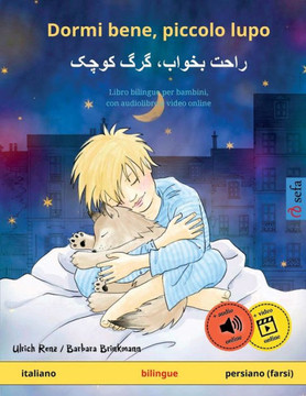 Dormi Bene, Piccolo Lupo ? ???? ?????? ??? ???? (Italiano ? Persiano (Farsi)): Libro Bilingue Per Bambini, Con Audiolibro E Video Online (Sefa Libri Illustrati In Due Lingue) (German Edition)