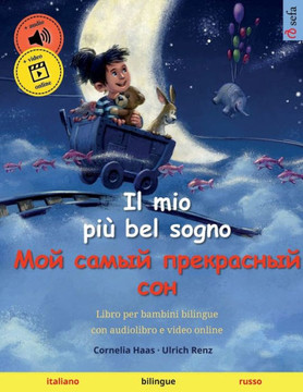 Il Mio Più Bel Sogno ? ??? ????? ?????????? ??? (Italiano ? Russo): Libro Per Bambini Bilingue, Con Audiolibro E Video Online (Sefa Libri Illustrati In Due Lingue ? Italiano / Russo) (Italian Edition) Il Mio Più Bel Sogno ? ??? ????? ?????????? ??? (Italiano ? Russo): Libro Per Bambini Bilingue, Con Audiolibro E Video Online (Sefa Libri Illustrati In Due Lingue ? Italiano / Russo) (Italian Edition)