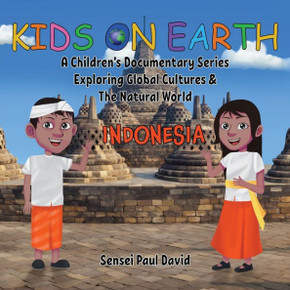 Kids On Earth: A Children's Documentary Series Exploring Global Cultures & The Natural World: INDONESIA - 9781778480454