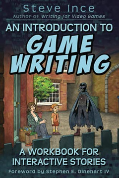 An Introduction To Game Writing: A Workbook For Interactive Stories - 9781838223649