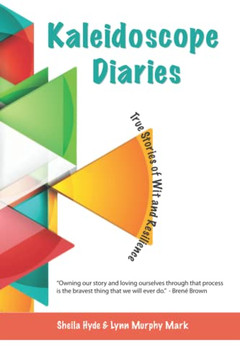 Kaleidoscope Diaries : True Stories Of Wit & Resilience Kaleidoscope Diaries : True Stories Of Wit & Resilience
