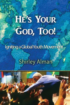 He'S Your God, Too!: Igniting A Global Youth Movement