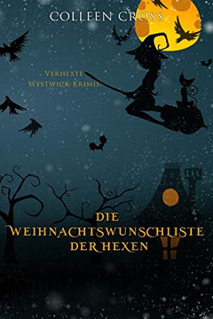 Die Weihnachtsliste der Hexen: Verhexte Westwick-Krimis #4 (German Edition)