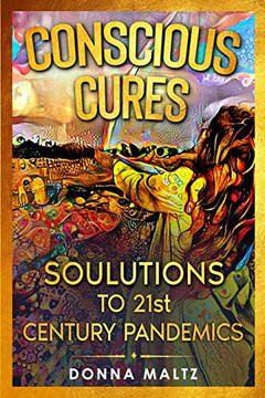 Conscious Cures: Soulutions to 21st Century Pandemics