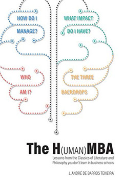 The H(Uman)Mba: Lessons From The Classics Of Literature And Philosophy You Don?T Learn In Business Schools