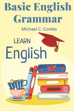 Basic English Grammar: A To Z Elementary English Course