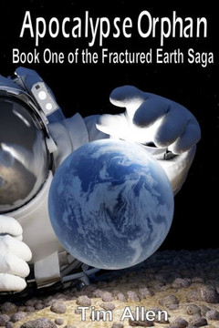 Apocalypse Orphan (The Fractured Earth Saga)