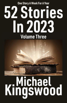 52 Stories In 2023: Volume Three 52 Stories In 2023: Volume Three