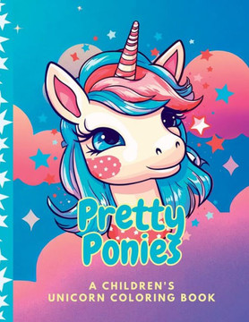 Pretty Ponies Children'S Unicorn Coloring Book