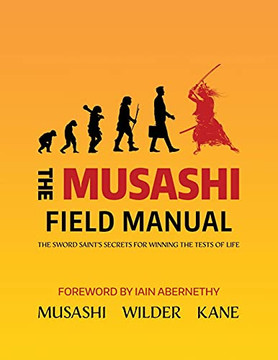 The Musashi Field Manual: The Sword Saint'S Secrets For Winning The Tests Of Life