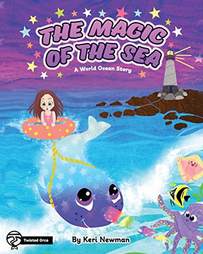 The Magic of the Sea : A World Ocean Story The Magic of the Sea : A World Ocean Story