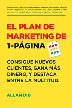 El Plan De Marketing De 1-Pã¡Gina: Consigue Nuevos Clientes, Gana Mã¡S Dinero, Y Destaca Entre La Multitud (Spanish Edition)
