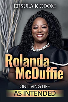 Rolanda McDuffie on Living Life As Intended Rolanda McDuffie on Living Life As Intended