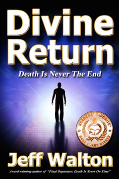 Divine Return: Death Is Never The End - Paperback Divine Return: Death Is Never The End - Paperback