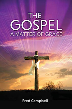 The Gospel : A Matter of Grace The Gospel : A Matter of Grace