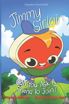 Jimmy Sirloin, Can You Ask A Friend To Join? (Superhero Social Skills)