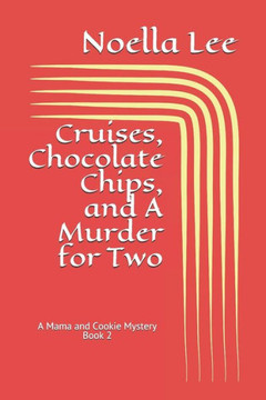 Cruises, Chocolate Chips, and A Murder for Two (A Mama and Cookie Mystery)